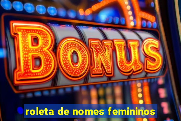 roleta de nomes femininos